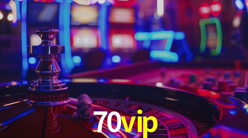 70vip: Jogos de Caça-Níqueis-Altas Recompensas, Roleta-Velocidade, Blackjack-Desafios Máximos